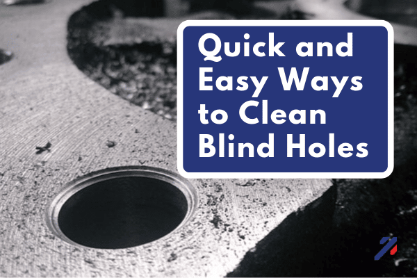 How to clean blind holes Nex Flow