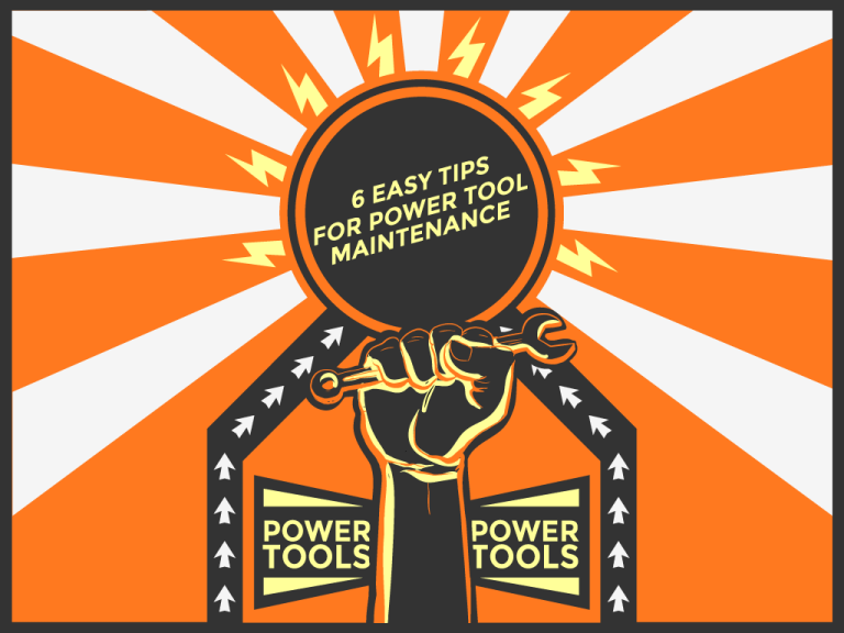 6 Easy Tips for Power Tool Maintenance