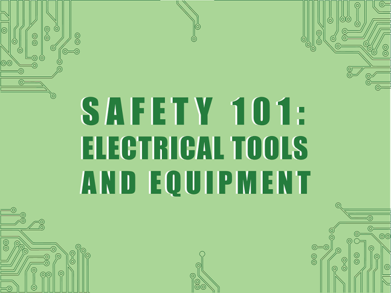 Safety 101: Electrical Tools and Equipment