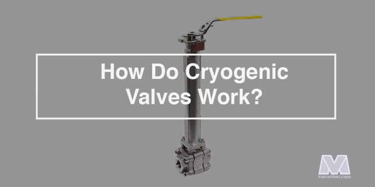 How Do Cryogenic Valves Work?